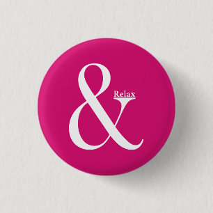 Ampersand And Relax 1 Inch Round Button