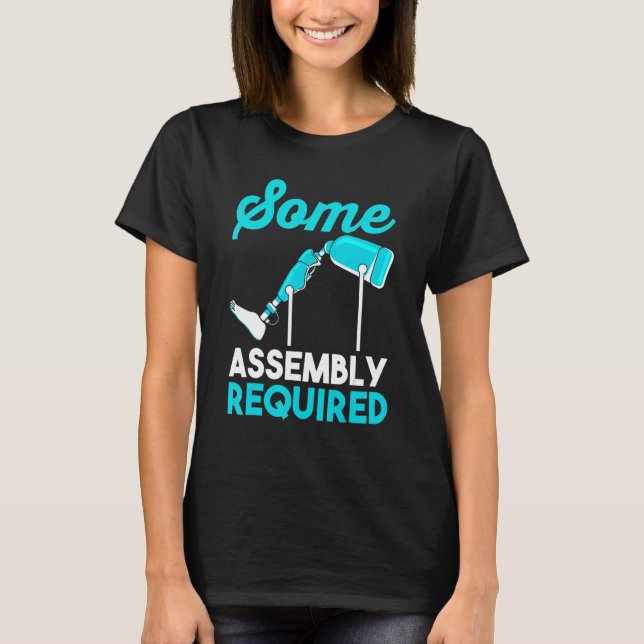 Amputated Leg  Funny Amputation  Some Assembly Req T-Shirt (Front)