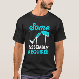 Amputated Leg Funny Amputation Some Assembly Req T-Shirt