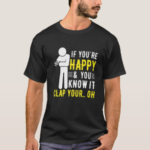 Amputation Humor Youre Happy & You Know It Arm Amp T-Shirt