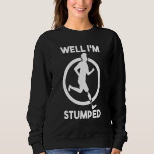 Amputation Surgery Amputee Prosthetic Leg Well I'm Sweatshirt