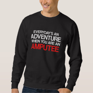 Amputee Humour Adventure Leg Arm Funny Recovery Sweatshirt
