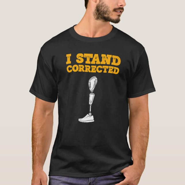 Amputee Humour Corrected Leg Arm  Recovery  1 T-Shirt (Front)