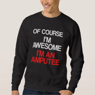 Amputee Humour Course Leg Arm Funny Recovery Sweatshirt