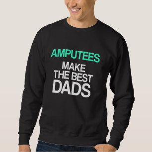 Amputee Humour Dads Leg Arm Funny Recovery Sweatshirt