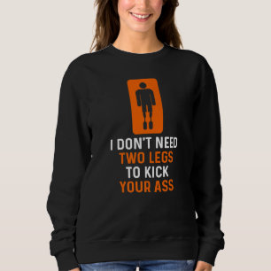 Amputee Humour Full time Leg Arm Funny Recovery Sweatshirt