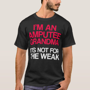 Amputee Humour Grandma Leg Arm Funny Recovery Gift T-Shirt
