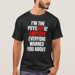 Amputee Humour Hot Leg Arm Funny Recovery 3 T-Shirt