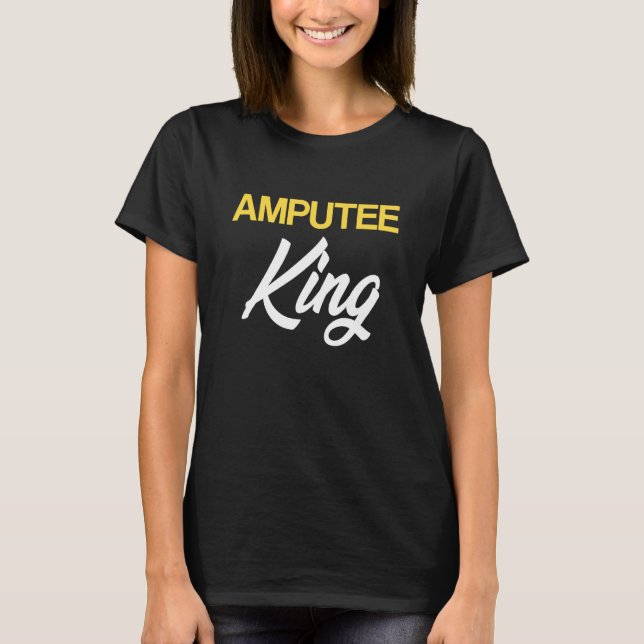 Amputee Humour King Fun Leg Arm Funny Recovery T-Shirt (Front)