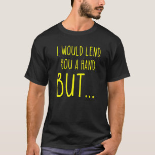 Amputee Humour Lend Hand Leg Arm  Recovery  2 T-Shirt
