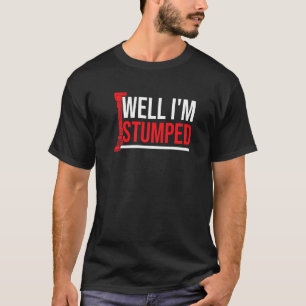 Amputee Humour Stumped Leg Arm Funny Recovery   T-Shirt
