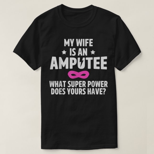 Amputee Humour Wife Leg Arm Funny Recovery Gifts T-Shirt (Design Front)