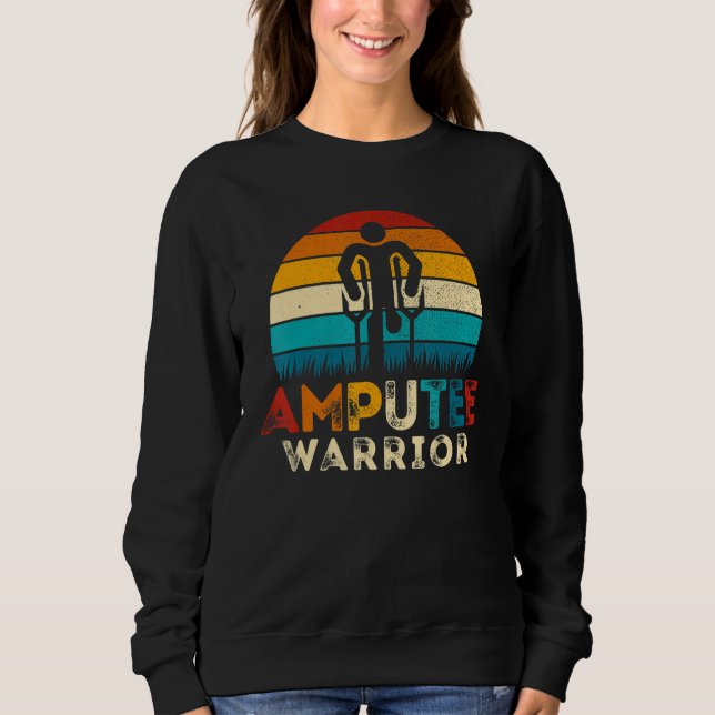 Amputee Warrior Handicap - Funny Amputation Prosth Sweatshirt (Front)