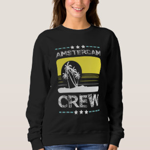Amsterdam Crew Vacation Party Team Sweatshirt