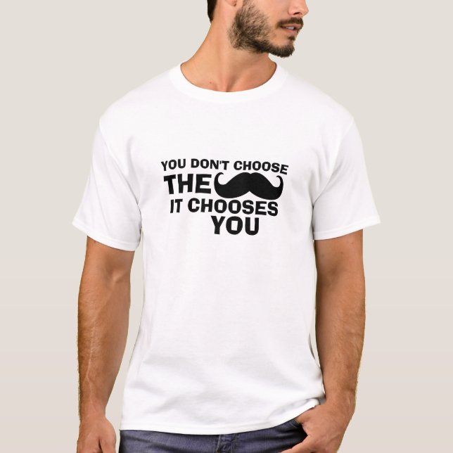 Amusante Mustache T-Shirt Mustache Vous Choisit (Devant)