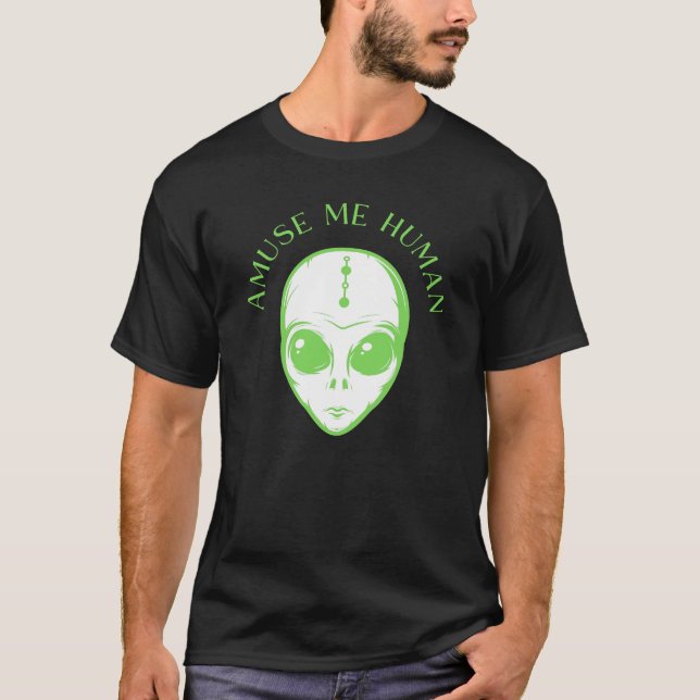 Amuse Me Human with Space Alien T-Shirt (Front)