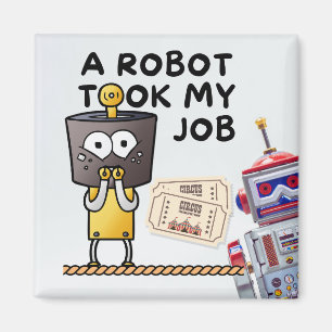 Amusing A Robot Took My Job Magnet