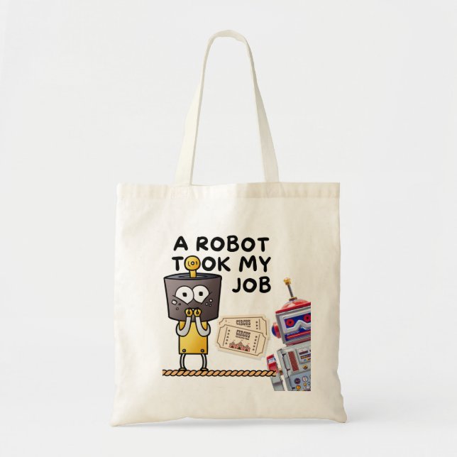 Amusing A Robot Took My Job Tote Bag (Front)