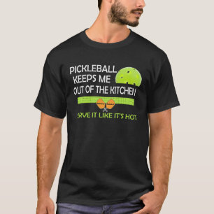 amusing Pickleball keeps me out of the kitchen T-Shirt