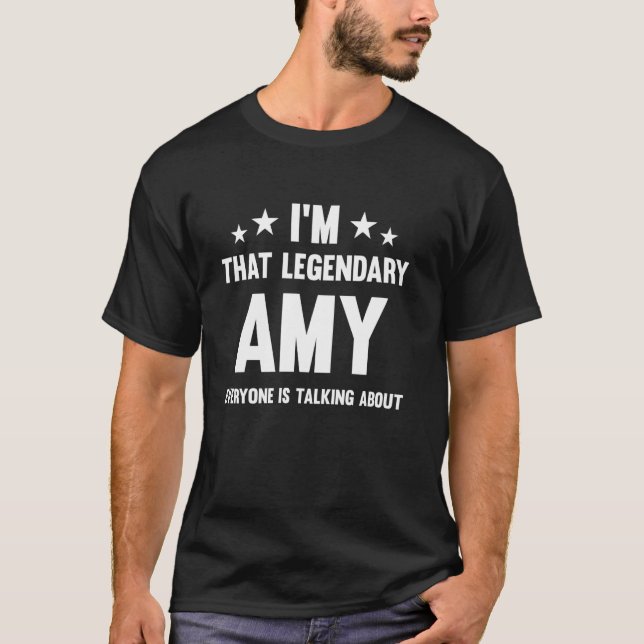 Amy Personal First Name I'm That Legendary Funny A T-Shirt (Front)