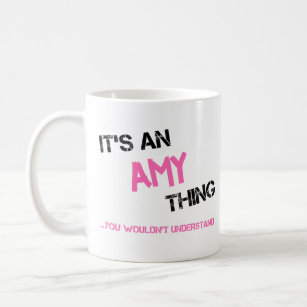 Amy thing you wouldn't understand name novelty coffee mug
