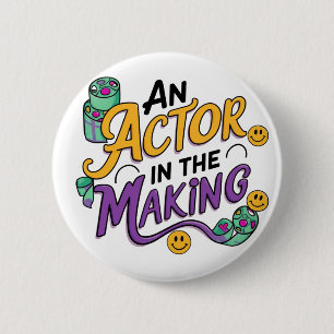 An actor in the making 2 inch round button
