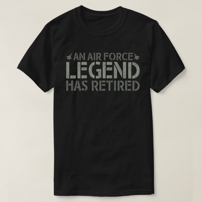 AN AIR FORCE LEGEND HAS RETIRED  Funny Retirement  T-Shirt (Design Front)