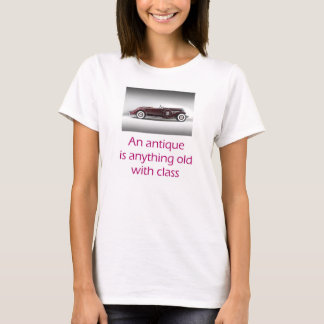 An antique is anything old with class T-Shirt
