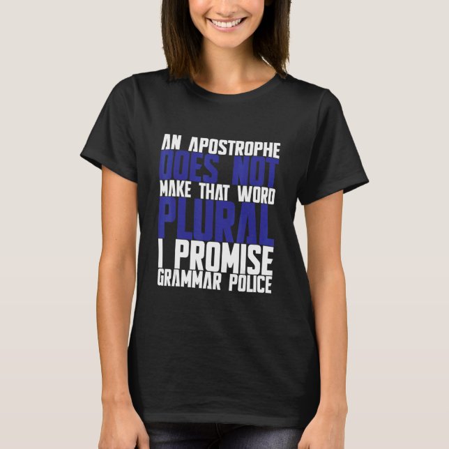 An Apostrophe Does Not Make That Word Plural I Pro T-Shirt (Front)