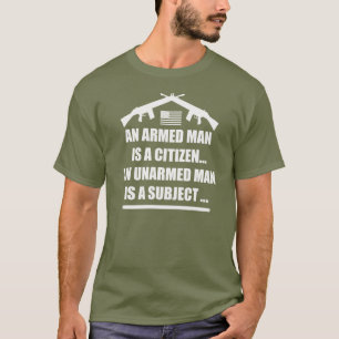AN ARMED MAN IS A CITIZEN T-Shirt