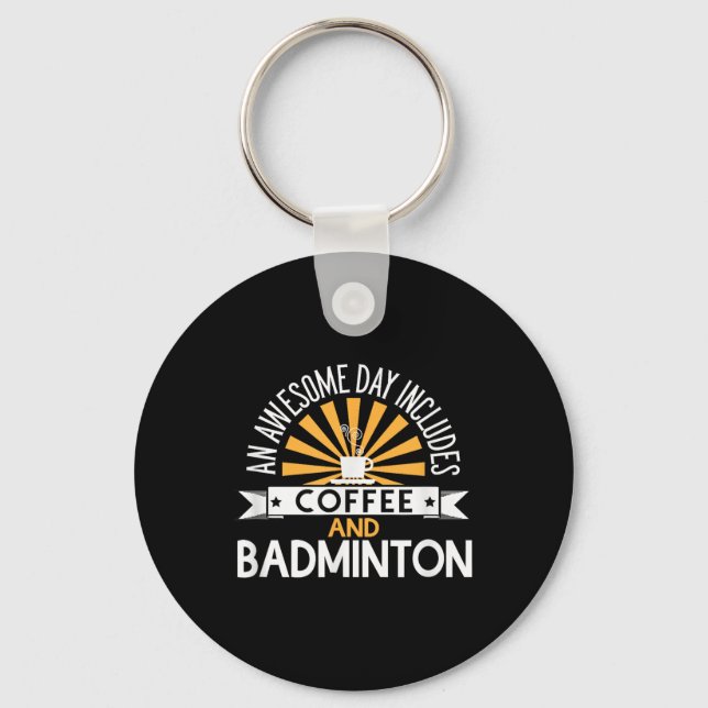 An Awesome Day Includes Coffee And Badminton  Keychain (Front)