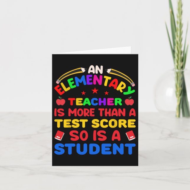An Elementary Teacher Is More Than Test Score 100  Card (Front)