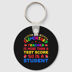 An Elementary Teacher Is More Than Test Score 100 Keychain