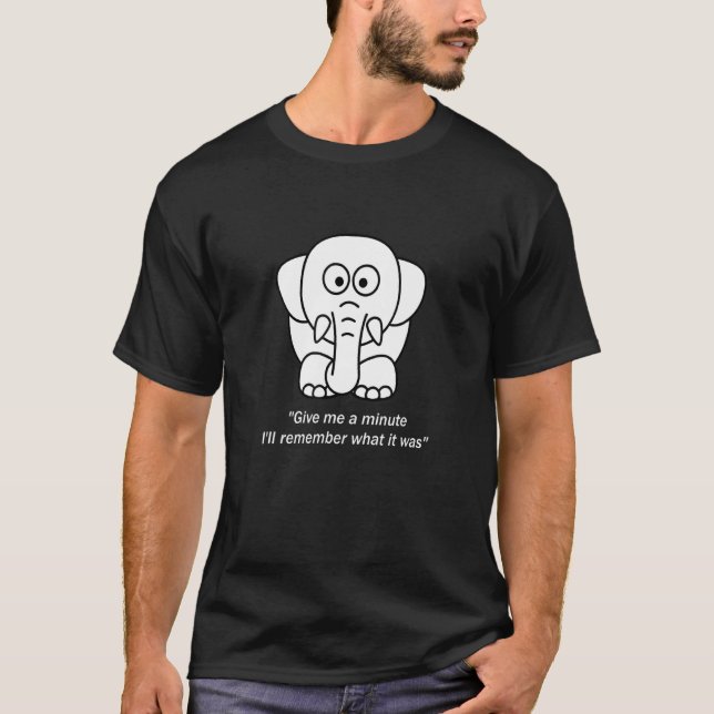 An Elephant Never Forgets T-Shirt (Front)