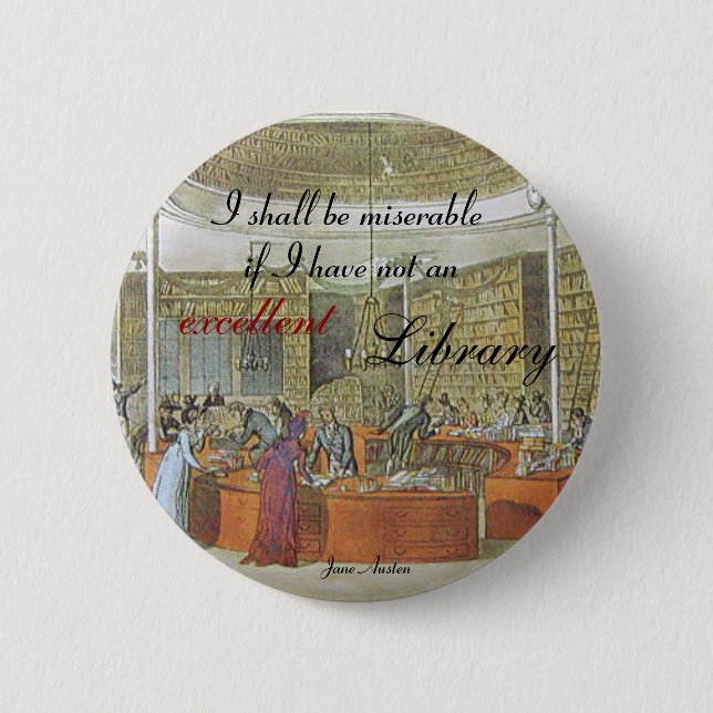 "An excellent library" Quotable Jane Austen 2 Inch Round Button (Front)