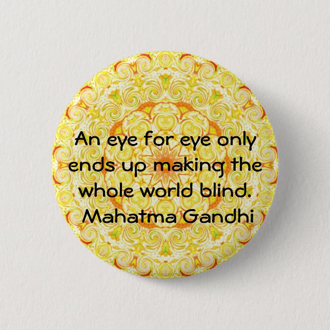 An eye for eye ... Gandhi  quote 2 Inch Round Button (Front)