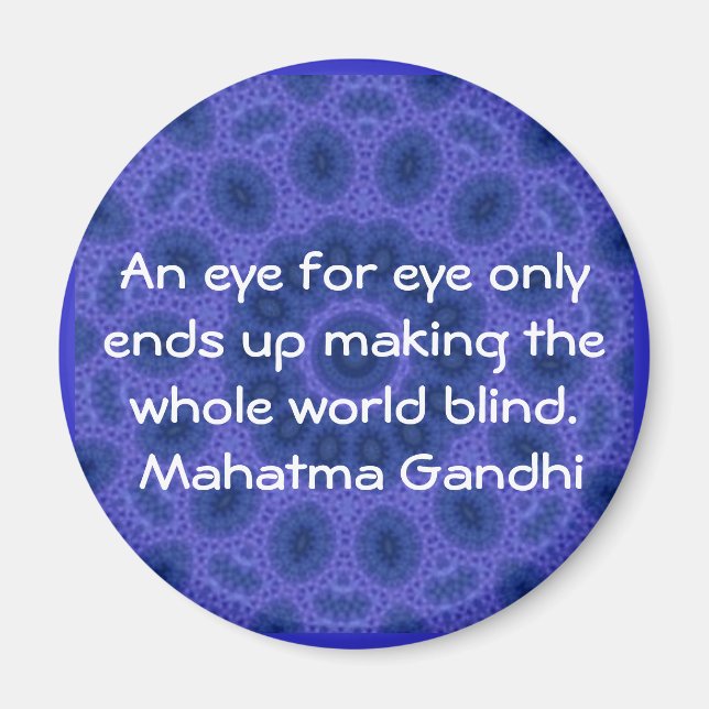 An eye for eye ... Gandhi  quote Magnet (Front)
