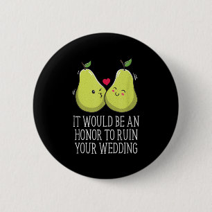 An Honour To Ruin Your Wedding Bride And Groom Gue 2 Inch Round Button