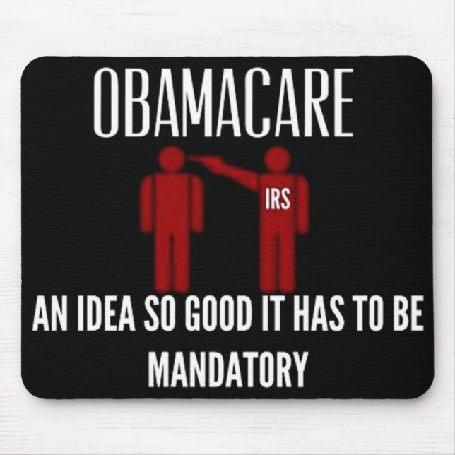 AN IDEA SO GOOD IT HAD TO BE MANDATORY OBAMACARE MOUSE PAD (Front)