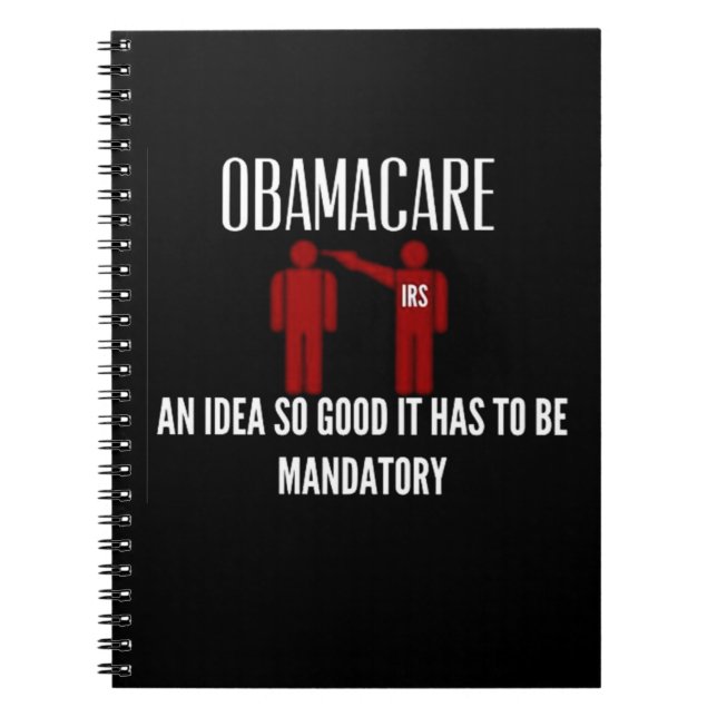 AN IDEA SO GOOD IT HAD TO BE MANDATORY OBAMACARE NOTEBOOK (Front)