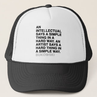 AN INTELLECTUAL SAYS A SIMPLE THING IN A HARD WAY. TRUCKER HAT