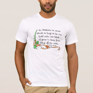 An Irishman Is Never Drunk...Shirt T-Shirt