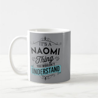 An Naomi Thing Wouldnt Understand Funny Naomi Name Coffee Mug