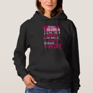 An Oilfield Wife Lives Her Life Not In Weeks But I Hoodie