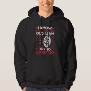 An Old Man Try To Keep Up Darts Funny Dart Hoodie