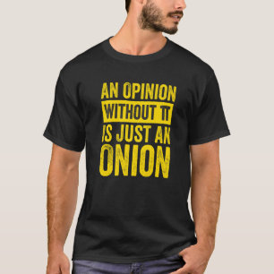 An Opinion Without Pi Is Just An Onion  1 T-Shirt