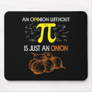 An Opinion Without Pi Is Just An Onion Funny Pi Da Mouse Pad
