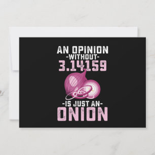An Opinion Without Pi Is Just An Onion Math Funny Invitation