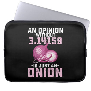 An Opinion Without Pi Is Just An Onion Math Funny Laptop Sleeve