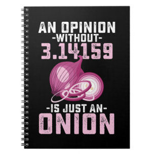 An Opinion Without Pi Is Just An Onion Math Funny Notebook